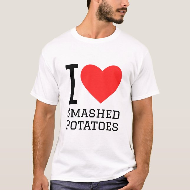 I love smashed potatoes T-Shirt (Front)