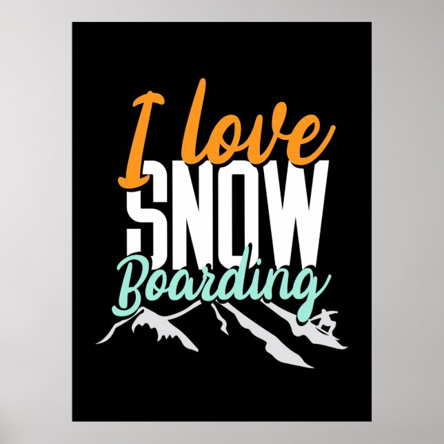 I Love Snow Boarding Poster (Front)