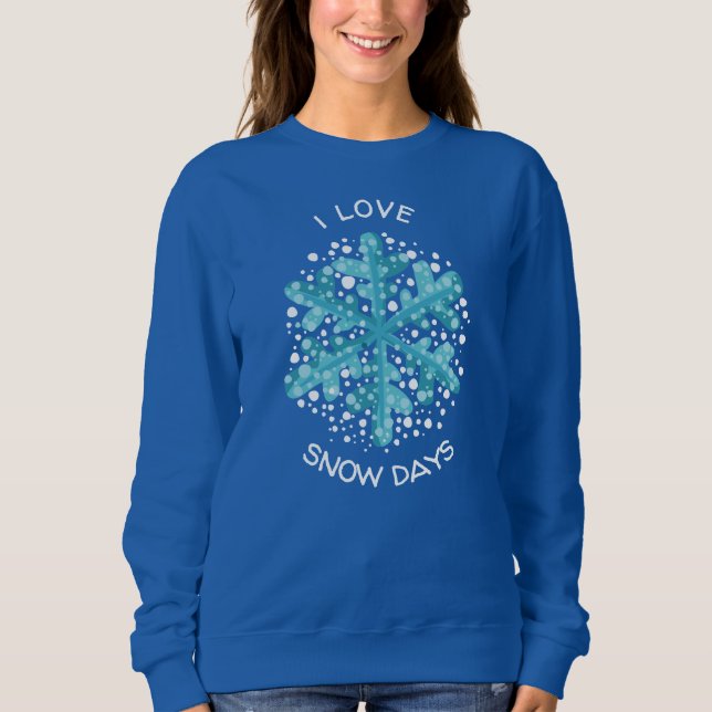 I Love Snow Days Blue Snowflake T-Shirt Sweatshirt (Front)
