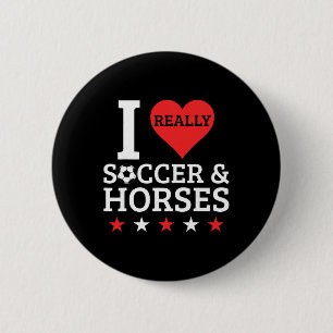 I Love Soccer And Horses Funny Footll Horse Lover 6 Cm Round Badge