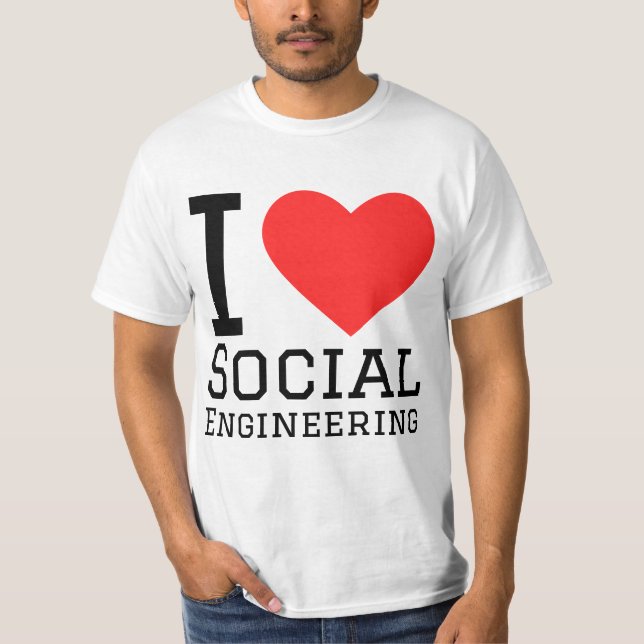 I love social engineering  T-Shirt (Front)