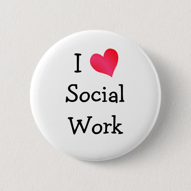 I Love Social Work 6 Cm Round Badge (Front)