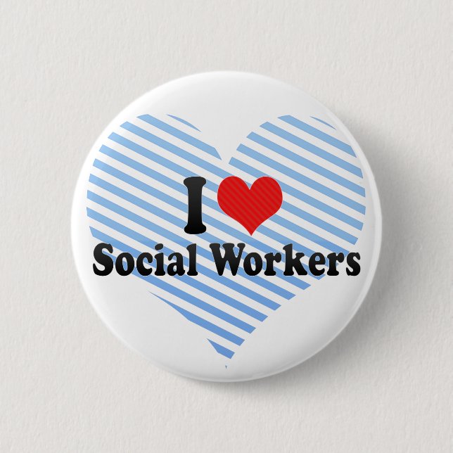 I Love Social Workers 6 Cm Round Badge (Front)