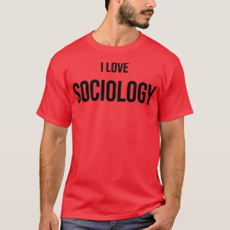 I Love Sociology 3 T-Shirt