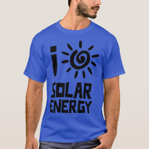 I love solar energy T-Shirt