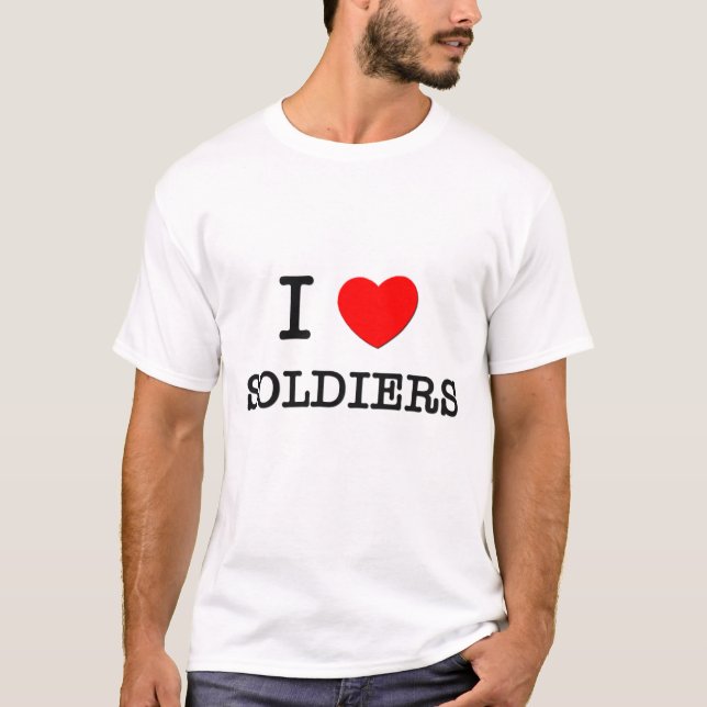 I Love Soldiers T-Shirt (Front)