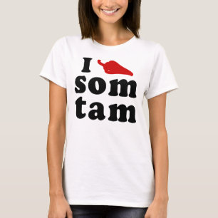 I Love Som Tam ❤ Thai Isaan Food T-Shirt