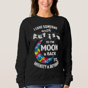 I Love Someone To The Moon And Back Autism Sweatshirt