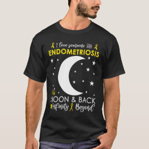 I love Someone To The Moon & Back Endometriosis Aw T-Shirt