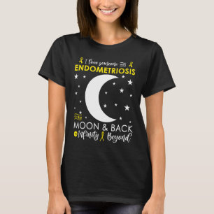 I love Someone To The Moon & Back Endometriosis Aw T-Shirt