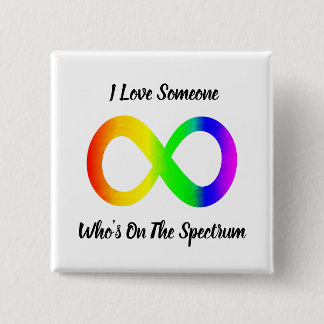 I Love Someone Who's On the Spectrum Square Button