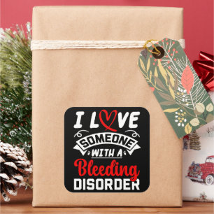 I Love Someone With A Bleeding Disorder Square Sticker