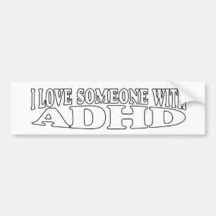 I love someone with ADHD Bumper Sticker