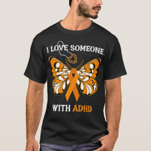I Love Someone With ADHD Butterfly Orange Ribbon H T-Shirt