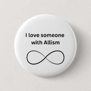 I love someone with allism  6 cm round badge