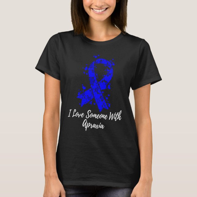 I Love Someone With Apraxia Awareness T-Shirt (Front)
