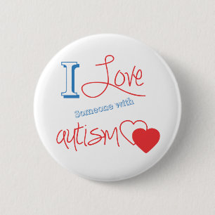 I love someone with autism! 6 cm round badge