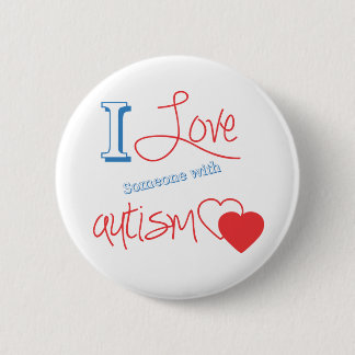 I love someone with autism! 6 cm round badge