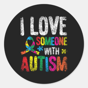 I Love Someone With Autism Autist Autists Support Classic Round Sticker