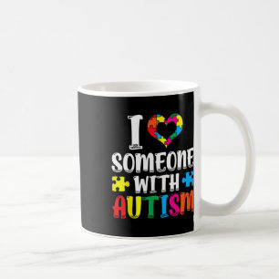 I Love Someone With Autism Autist Support Autists  Coffee Mug