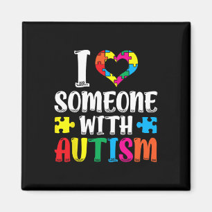 I Love Someone With Autism Autist Support Autists Magnet