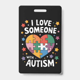 I Love Someone With Autism Autistic Awareness ID Badge