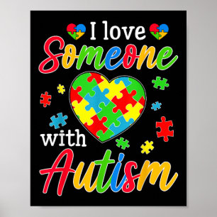 I Love Someone With Autism Awareness Heart Men Wom Poster