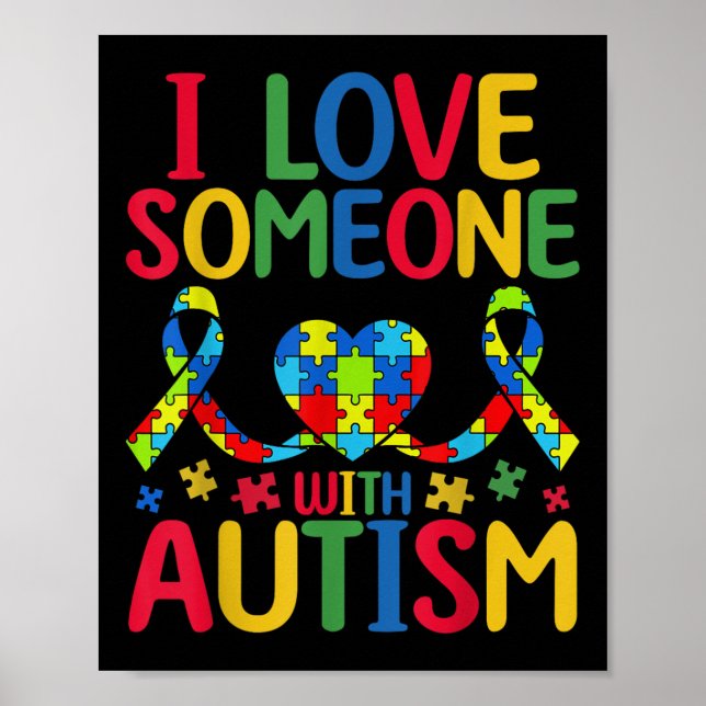I Love Someone With Autism Awareness Heart Support Poster (Front)