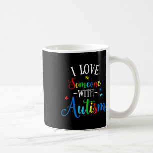 I Love Someone With Autism Awareness Men Women Kid Coffee Mug