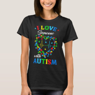 I Love Someone With Autism Awareness Men Women Kid T-Shirt