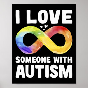 I Love Someone With Autism Awareness Rainbow Infin Poster