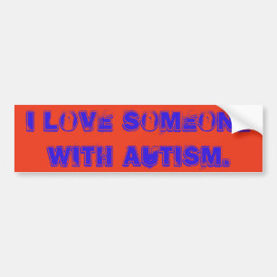 I love someone with Autism bumper sticker