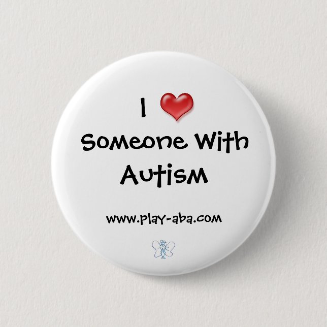 I love Someone With Autism Button (Front)