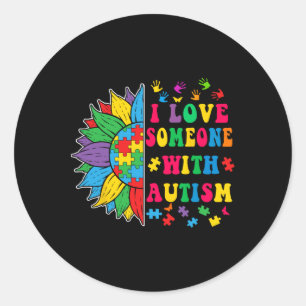 I Love Someone With Autism Cute Sunflower Autism A Classic Round Sticker