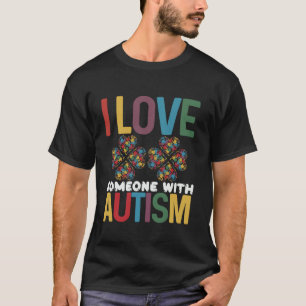 I Love Someone With Autism for autism awareness Lo T-Shirt
