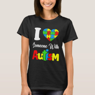 I Love Someone With Autism I Heart Autistic April T-Shirt