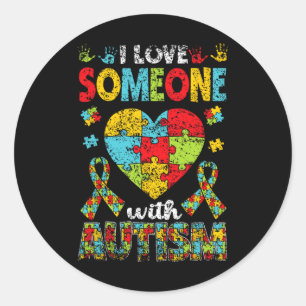I Love Someone With Autism Support Autist Autists Classic Round Sticker