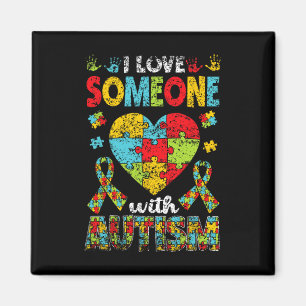 I Love Someone With Autism Support Autist Autists Magnet
