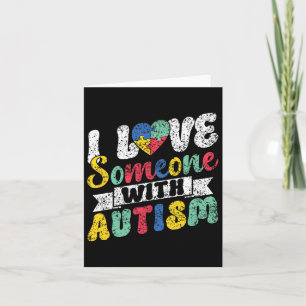 I Love Someone With Autism Support Autists Autist Card