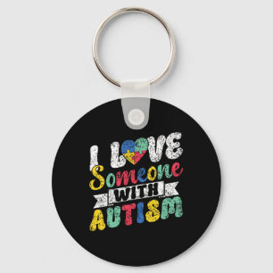 I Love Someone With Autism Support Autists Autist  Key Ring