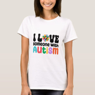 I Love Someone With Autism T-Shirt