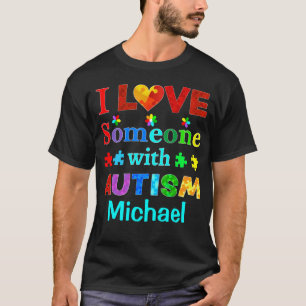 I Love Someone with AUTISM T-Shirt