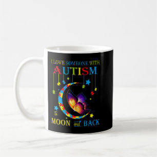 I love someone with autism to the moons and back T Coffee Mug
