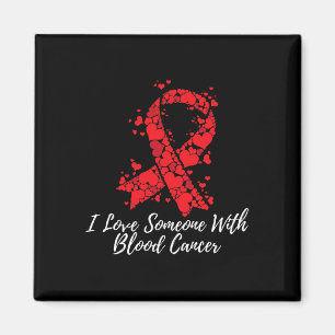 I Love Someone With Blood Cancer Awareness  Magnet
