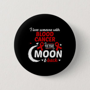 I Love Someone With Blood Cancer Blood Cancer Awar 6 Cm Round Badge