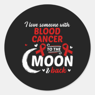 I Love Someone With Blood Cancer Blood Cancer Awar Classic Round Sticker