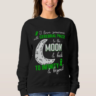 I Love Someone With Cerebral Palsy To The Moon Com Sweatshirt