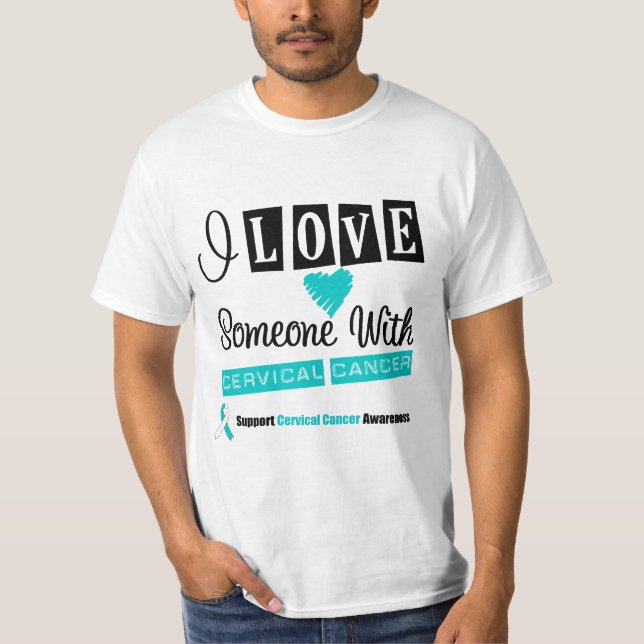 I Love Someone With Cervical Cancer T-Shirt (Front)