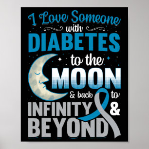 I Love Someone With Diabetes To The Moon and Back Poster