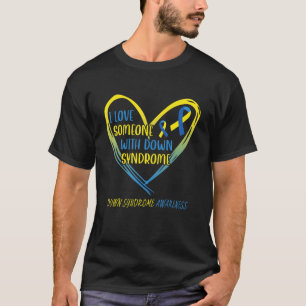 I Love Someone With Down Down Syndrome Awareness T T-Shirt